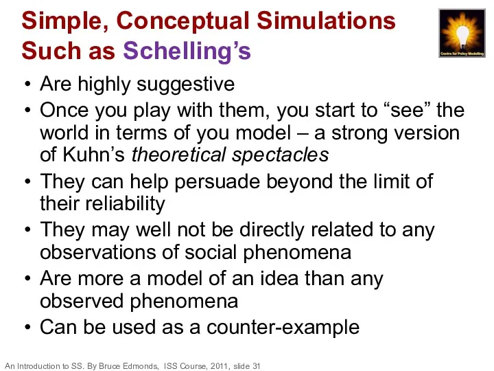 Simple, Conceptual Simulations Such as Schelling’s Are highly suggestive Once you play with