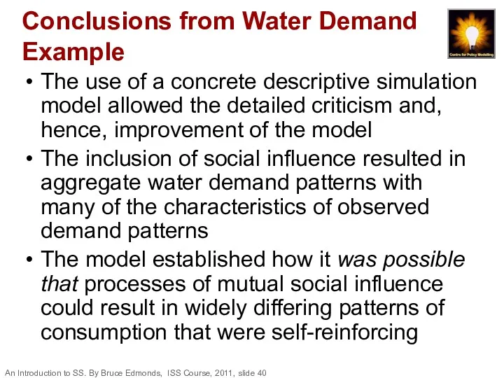 Conclusions from Water Demand Example The use of a concrete descriptive simulation model