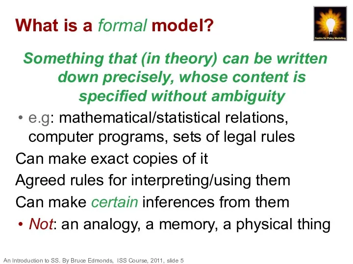What is a formal model? Something that (in theory) can be written down