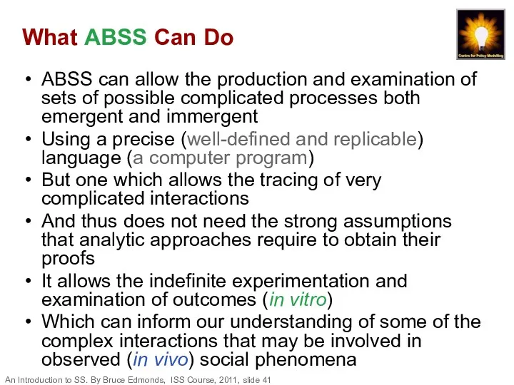 What ABSS Can Do ABSS can allow the production and examination of sets