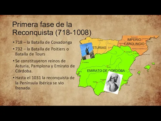 Primera fase de la Reconquista (718-1008) 718 – la Batalla