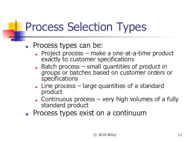 © 2010 Wiley Process Selection Types Process types can be: