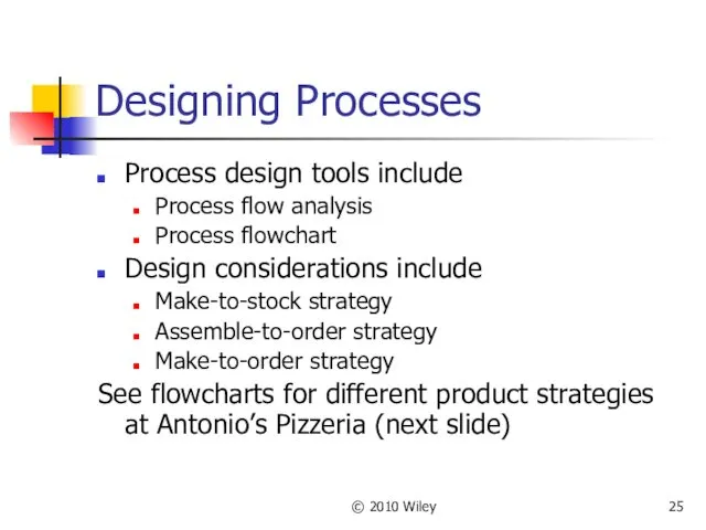 © 2010 Wiley Designing Processes Process design tools include Process