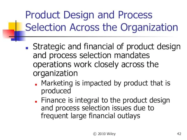 © 2010 Wiley Product Design and Process Selection Across the