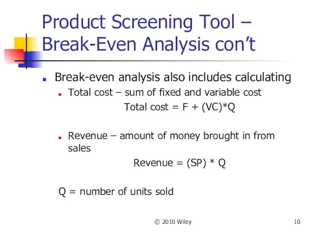 © 2010 Wiley Product Screening Tool – Break-Even Analysis con’t