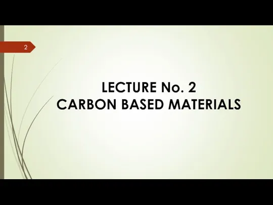 LECTURE No. 2 CARBON BASED MATERIALS