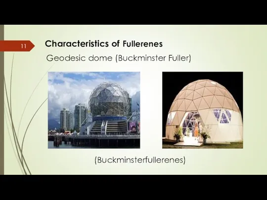 Characteristics of Fullerenes Geodesic dome (Buckminster Fuller) (Buckminsterfullerenes)