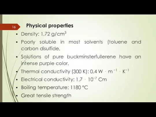 Physical properties Density: 1,72 g/cm3 Poorly soluble in most solvents