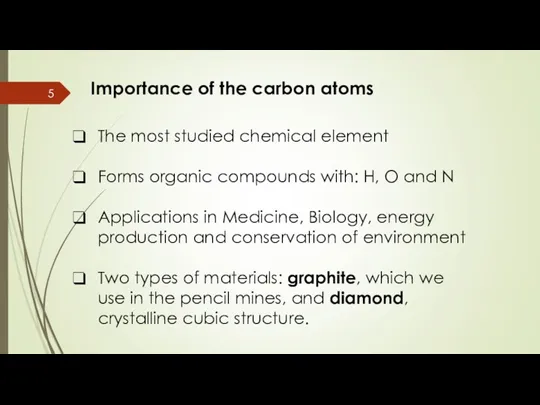 Importance of the carbon atoms The most studied chemical element