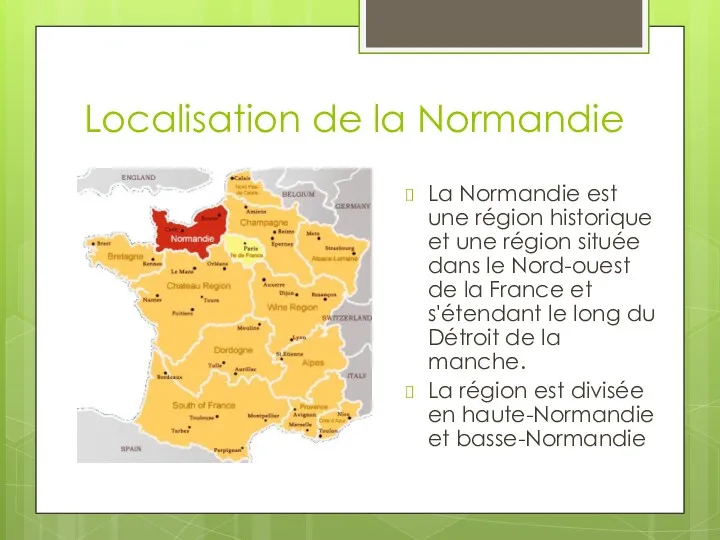 Localisation de la Normandie La Normandie est une région historique