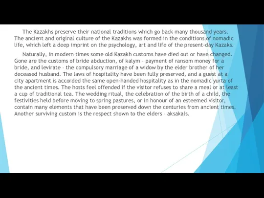 The Kazakhs preserve their national traditions which go back many thousand years. The