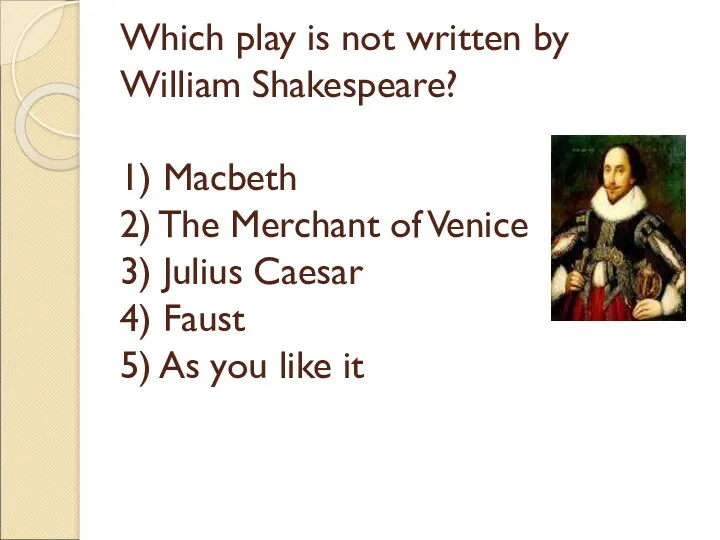 Which play is not written by William Shakespeare? 1) Macbeth