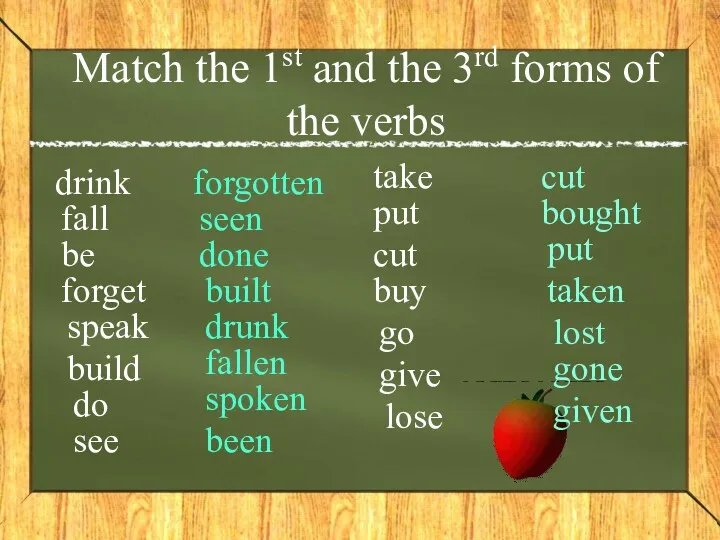 Match the 1st and the 3rd forms of the verbs