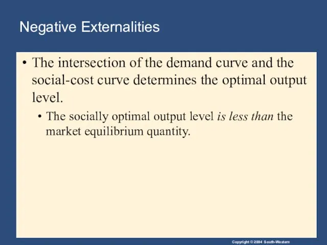 Negative Externalities The intersection of the demand curve and the