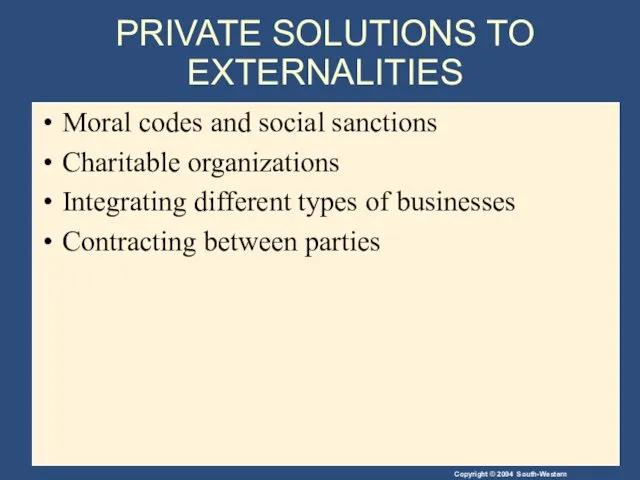 PRIVATE SOLUTIONS TO EXTERNALITIES Moral codes and social sanctions Charitable