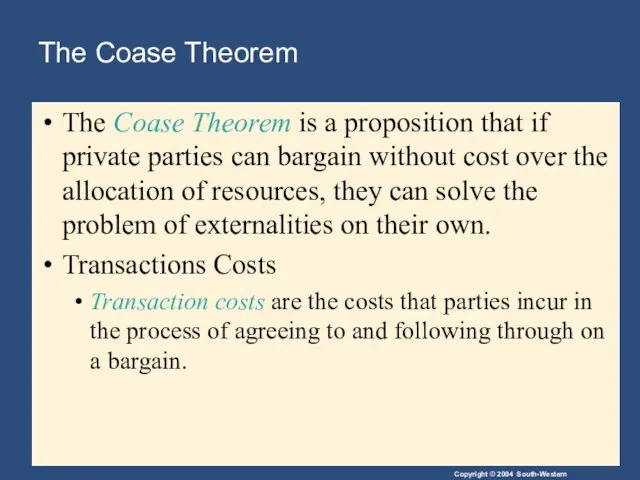 The Coase Theorem The Coase Theorem is a proposition that