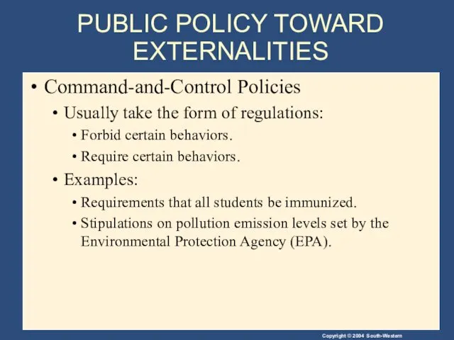 PUBLIC POLICY TOWARD EXTERNALITIES Command-and-Control Policies Usually take the form