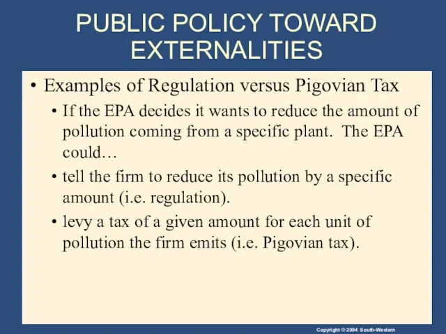 PUBLIC POLICY TOWARD EXTERNALITIES Examples of Regulation versus Pigovian Tax