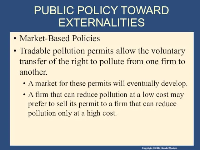 PUBLIC POLICY TOWARD EXTERNALITIES Market-Based Policies Tradable pollution permits allow