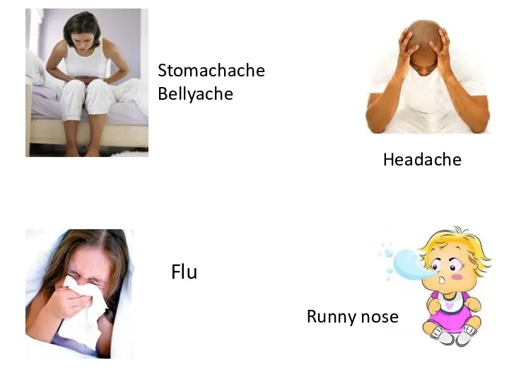 Stomachache Bellyache Flu Headache Runny nose