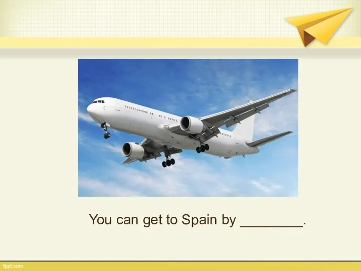 You can get to Spain by ________.