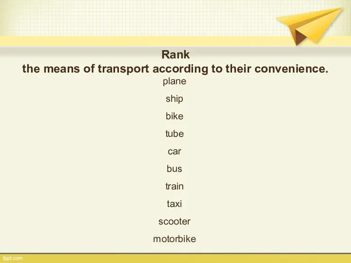 Rank the means of transport according to their convenience. plane
