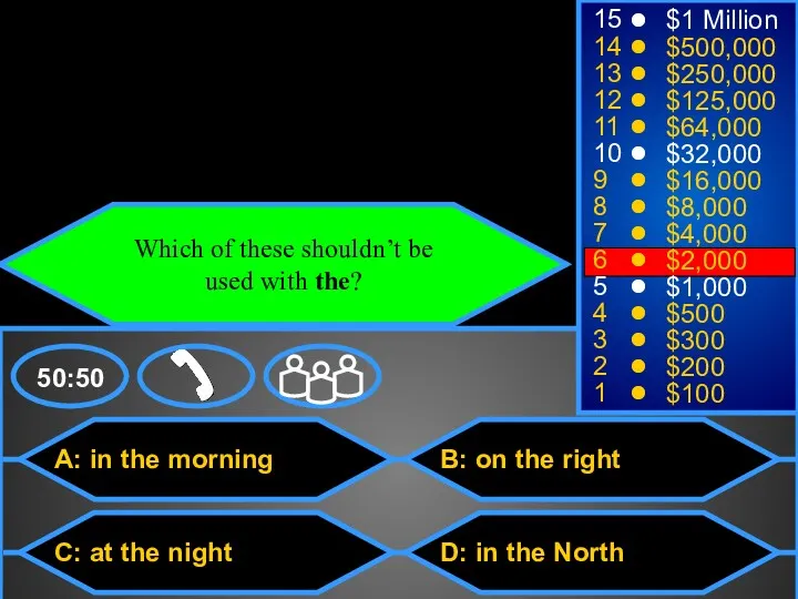 A: in the morning C: at the night B: on