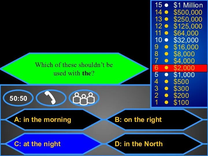 A: in the morning C: at the night B: on the right D: