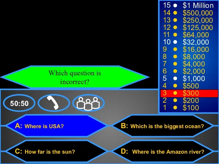 A: Where is USA? C: How far is the sun? B: Which is