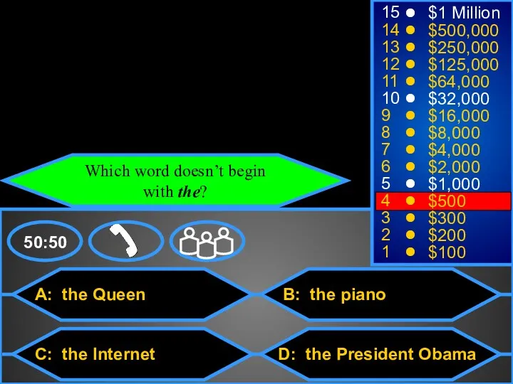 A: the Queen C: the Internet B: the piano D: the President Obama