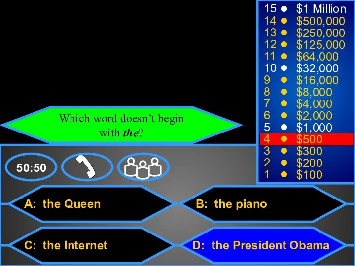 A: the Queen C: the Internet B: the piano D: the President Obama