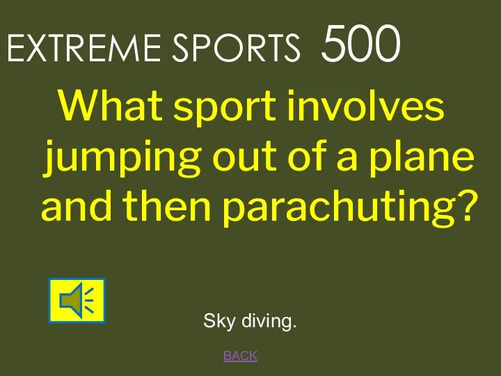 BACK EXTREME SPORTS 500 Sky diving. What sport involves jumping