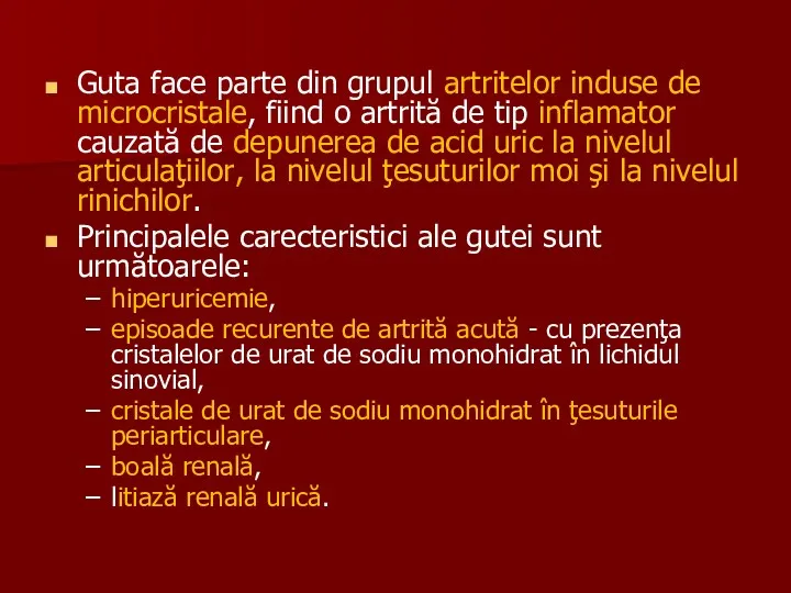 Guta face parte din grupul artritelor induse de microcristale, fiind