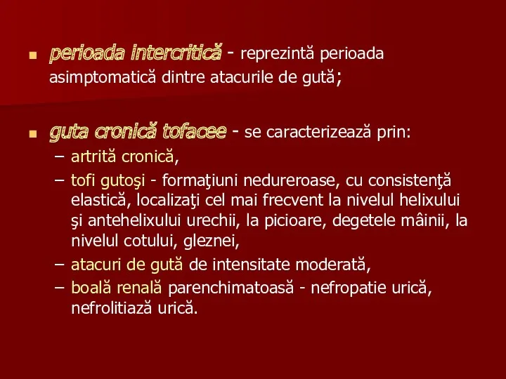 perioada intercritică - reprezintă perioada asimptomatică dintre atacurile de gută;