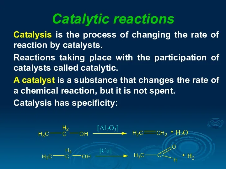Catalytic reactions Catalysis is the process of changing the rate of reaction by