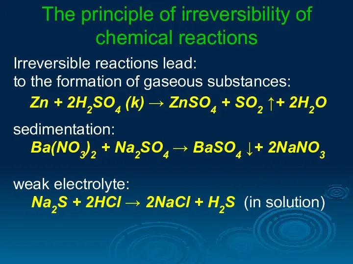 The principle of irreversibility of chemical reactions Irreversible reactions lead: