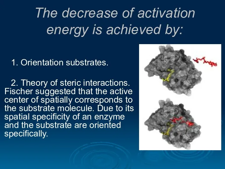 The decrease of activation energy is achieved by: 1. Orientation