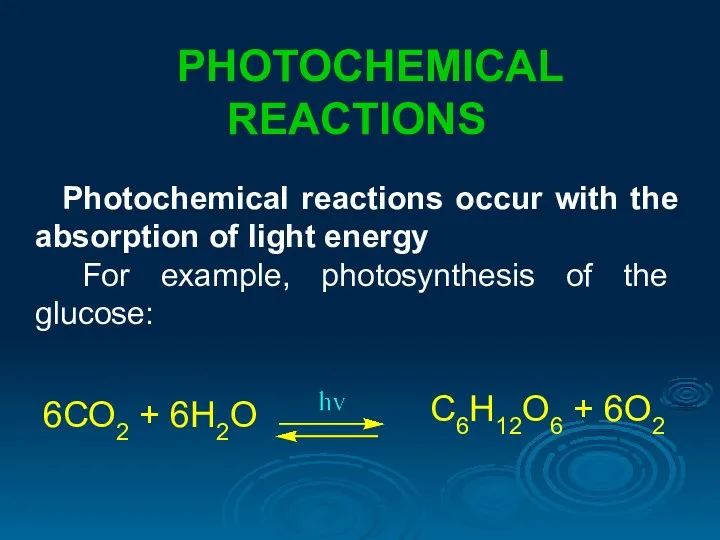 PHOTOCHEMICAL REACTIONS Photochemical reactions occur with the absorption of light energy For example,