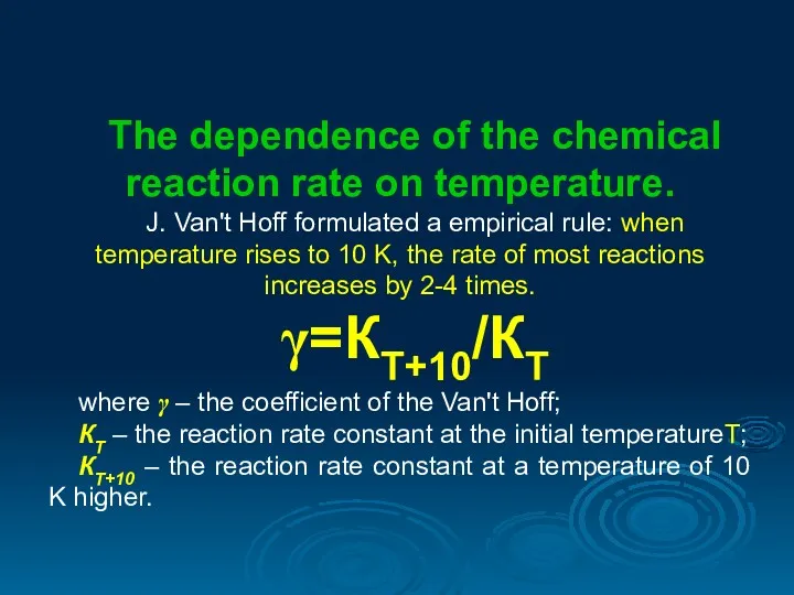 The dependence of the chemical reaction rate on temperature. J. Van't Hoff formulated