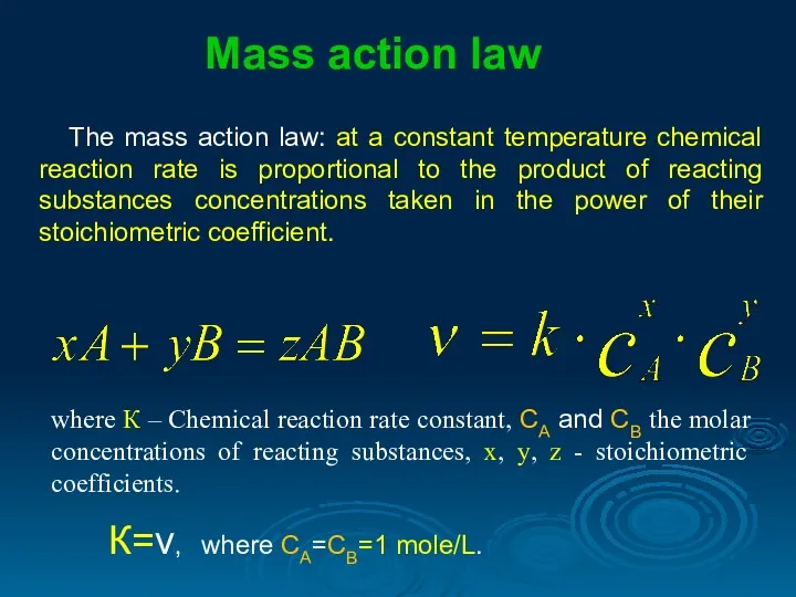 The mass action law: at a constant temperature chemical reaction rate is proportional