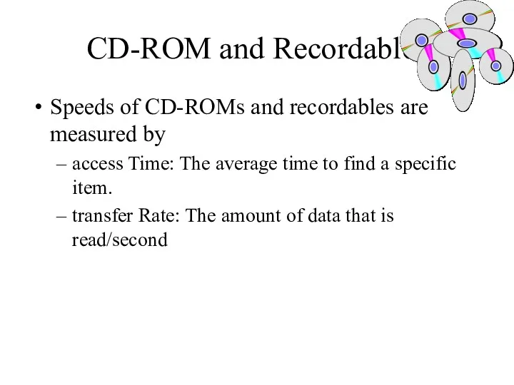 CD-ROM and Recordables Speeds of CD-ROMs and recordables are measured