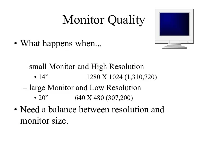 Monitor Quality What happens when... small Monitor and High Resolution