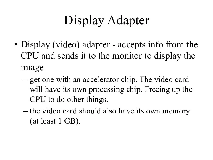 Display Adapter Display (video) adapter - accepts info from the