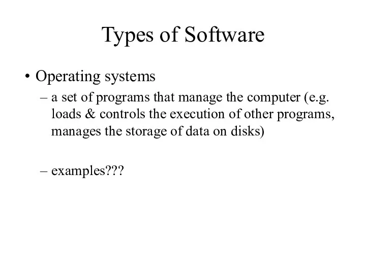 Types of Software Operating systems a set of programs that