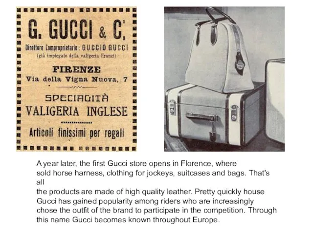 A year later, the first Gucci store opens in Florence,