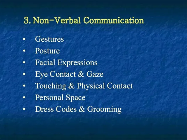 3. Non-Verbal Communication Gestures Posture Facial Expressions Eye Contact & Gaze Touching &