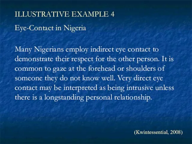 Many Nigerians employ indirect eye contact to demonstrate their respect for the other