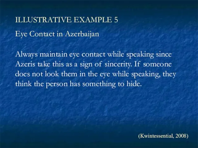 ILLUSTRATIVE EXAMPLE 5 Eye Contact in Azerbaijan Always maintain eye contact while speaking