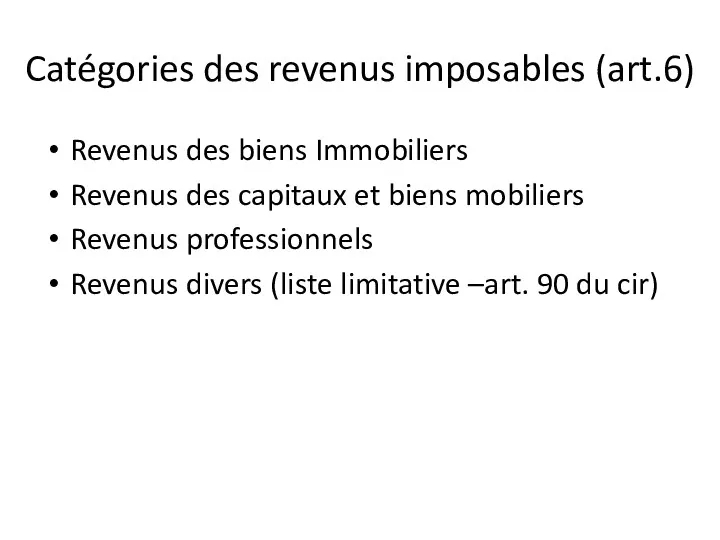 Catégories des revenus imposables (art.6) Revenus des biens Immobiliers Revenus