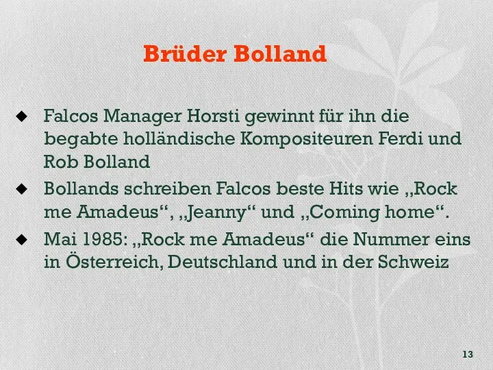 Brüder Bolland Falcos Manager Horsti gewinnt für ihn die begabte